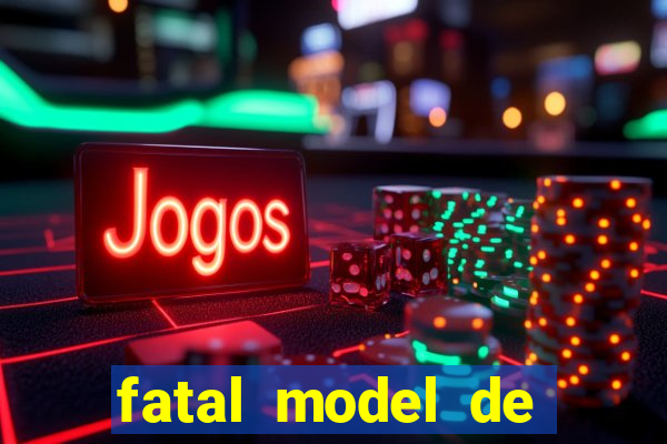 fatal model de barra mansa